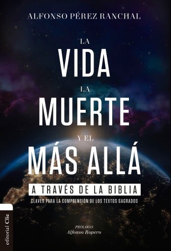 La vida, la muerte y el más allá a través de la Biblia