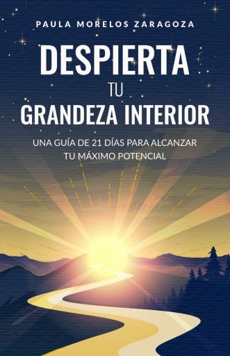 Despierta Tu Grandeza Interior | Paula Morelos Zaragoza | PDF
