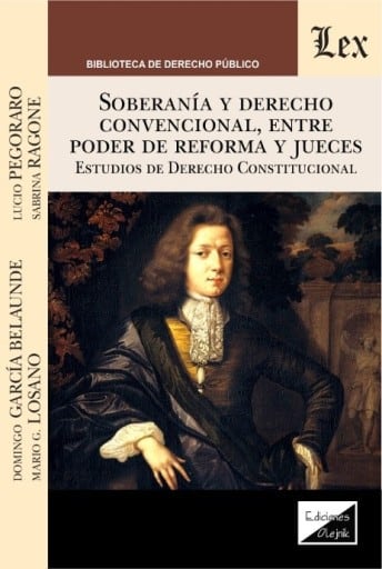 Soberanía y derecho convencional, entre poder de reforma y jueces: Estudios de Derecho Constitucional