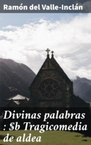 Publication 16 Divinas palabras : Tragicomedia de aldea