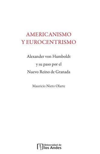 Americanismo y eurocentrismo: Alexander von Humboldt y su paso por el Nuevo Reino de Granada