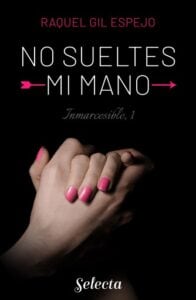 Publication 6 No sueltes mi mano (Trilogía Inmarcesible 1)