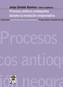 Procesos políticos antioqueños durante la revolución neogranadina