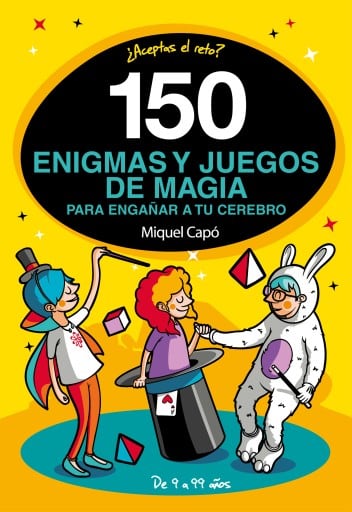 150 enigmas y juegos de magia para engañar a tu cerebro
