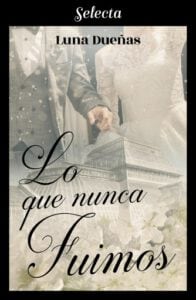 Lo que nunca fuimos