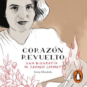 Corazón revuelto. Una biografía de Carmen Laforet