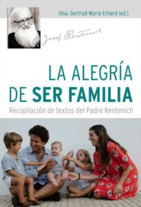 Publication 21 La alegría de ser familia: Recopilación de textos del Padre Kentenich