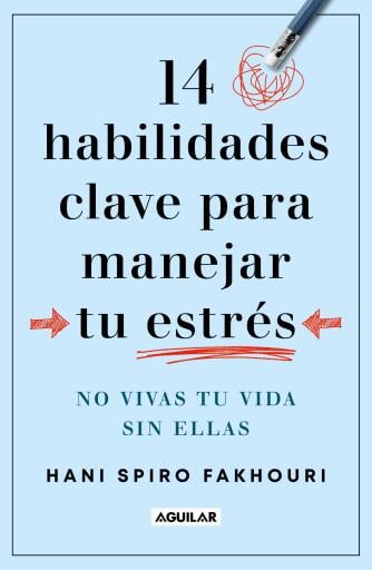 14 habilidades clave para manejar tu estrés