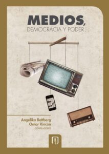 Medios, democracia y poder: Una mirada comparada desde Colombia, Ecuador, Venezuela y Argentina