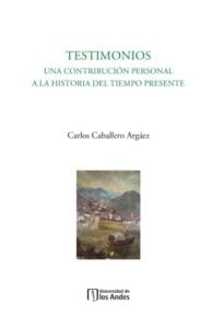 Testimonios: Una contribución personal a la historia del tiempo presente