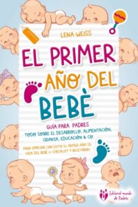 Publication 15 El primer año del bebé - Guía para los padres: Todo sobre el desarrollo, alimentación, crianza, educación & Co. Para empezar con éxito el primer año de vida del bebé (+ checklist y recetario)