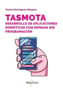 Publication 18 Tasmota. Desarrollo de aplicaciones domóticas con ESP8266 sin programación