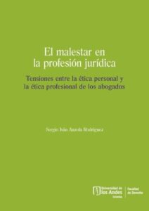 El malestar en la profesión jurídica: Tensiones entre la ética personal y la ética profesional de los abogados