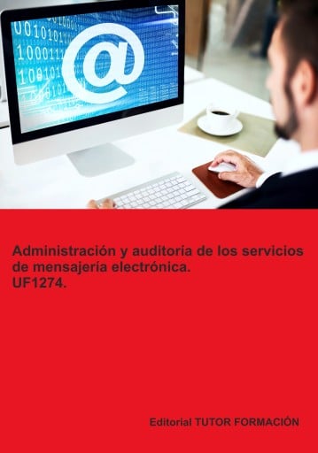 Administración y auditoría de los servicios de mensajería electrónica. UF1274.