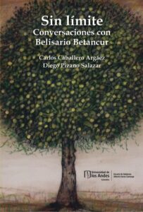 Sin límite: Conversaciones con Belisario Betancur