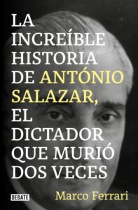 Publication 18 La increíble historia de António Salazar, el dictador que murió dos veces.