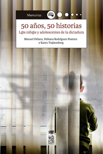 50 años, 50 historias: Los niñ@s y adolescentes de la dictadura