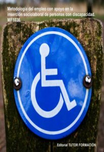 Metodología de Empleo con Apoyo en la inserción sociolaboral de personas con discapacidad. MF1036.