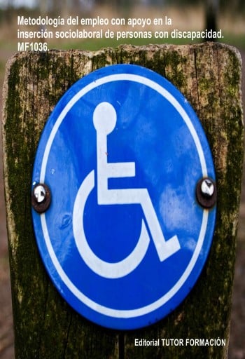 Metodología de Empleo con Apoyo en la inserción sociolaboral de personas con discapacidad. MF1036.