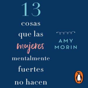 Publication 6 13 cosas que las mujeres mentalmente fuertes no hacen
