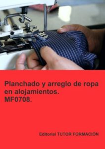 Planchado y arreglo de ropa en alojamientos. MF0708.