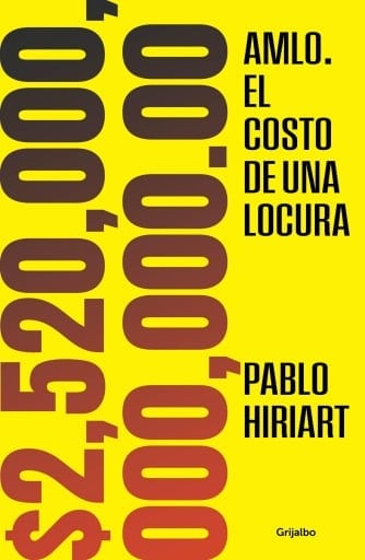 AMLO. El costo de una locura