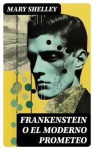 Frankenstein o el moderno Prometeo