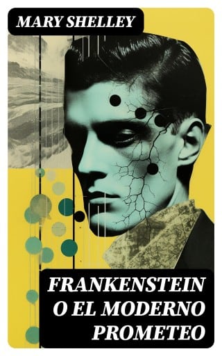 Frankenstein o el moderno Prometeo