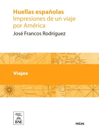 Huellas españolas impresiones de un viaje por América