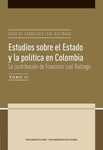 Estudios sobre el Estado y la política en Colombia: La contribución de Francisco Leal Buitrago, tomo II