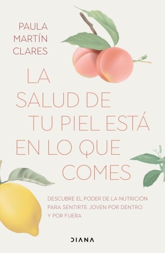 La salud de tu piel está en lo que comes (Edición mexicana)