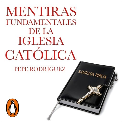 Mentiras fundamentales de la Iglesia Católica