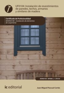 Instalación de revestimientos de paredes, techos, armarios y similares de madera. MAMS0108