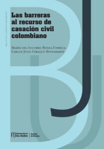 Las barreras al recurso de casación civil colombiano