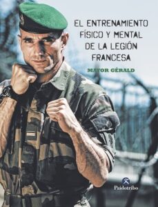 Publication 7 El entrenamiento físico y mental de la Legión Francesa