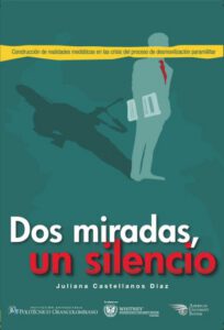 Publication 11 Dos miradas, un silencio: construcción de realidades mediáticas en la crisis del proceso de desmovilización paramilitar