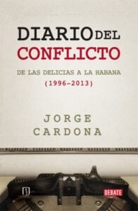 Diario del conflicto. De Las Delicias a La Habana (1996-2013)