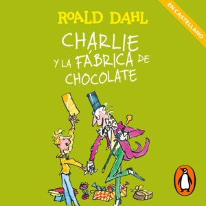 Charlie y la fábrica de chocolate (Castellano) (Colección Alfaguara Clásicos)