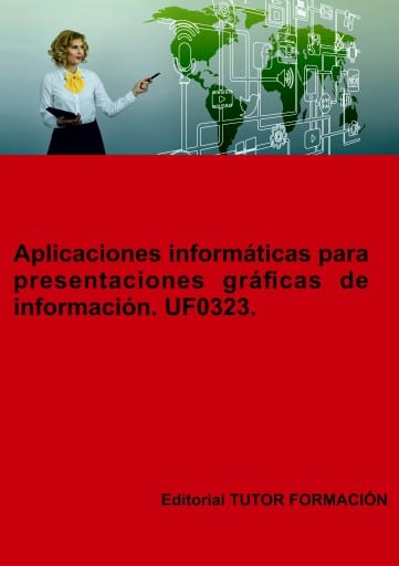 Aplicaciones informáticas para presentaciones gráficas de información. UF0323.