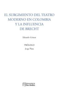 El surgimiento del teatro moderno en Colombia y la influencia de Brecht