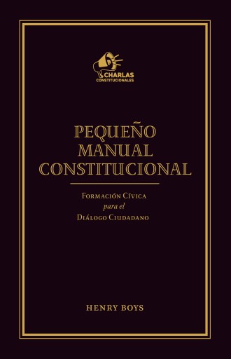 Pequeño Manual Constitucional: Formación cívica para el diálogo ciudadano