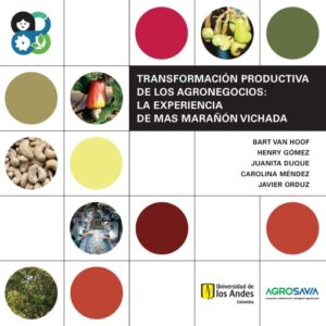 Transformación productiva de los agronegocios: La experiencia de MAS Marañon Vichada