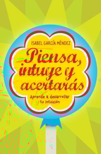 Piensa, intuye y acertarás