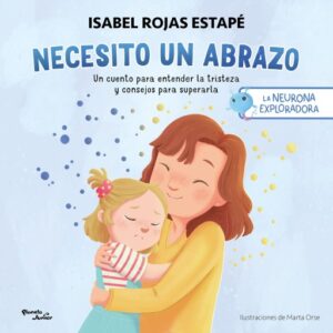 La neurona exploradora. Necesito un abrazo (Edición mexicana)