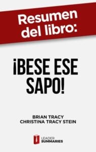 Publication 11 Resumen del libro "¡Bese ese sapo! | el antídoto contra los pensamientos negativos" de Brian Tracy