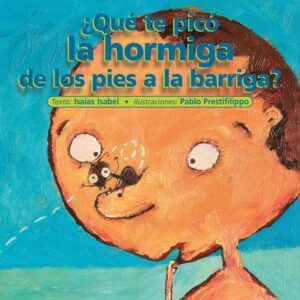 Publication 7 ¿Qué te picó la hormiga de los pies a la barriga?