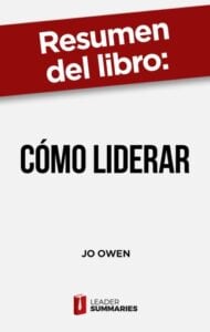 Publication 12 Resumen del libro "Cómo liderar" de Jo Owen