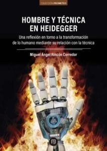 Hombre y técnica en Heidegger: Una reflexión en torno a la transformación de lo humano a través de su relación con la técnica