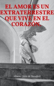 El amor es un extraterrestre que vive en el corazón
