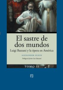 El sastre de dos mundos. Luigi Bazzani y la ópera en América, Tomo II